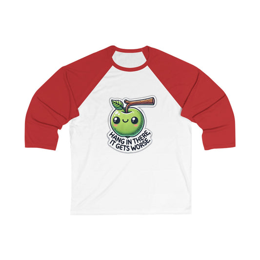 Hang In There, It Gets Worse Baseball Tee